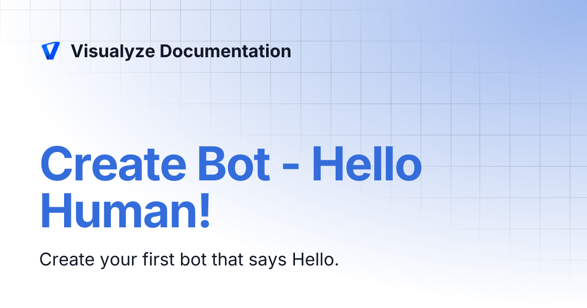 Create Bot - Hello Human! | Visualyze Documentation