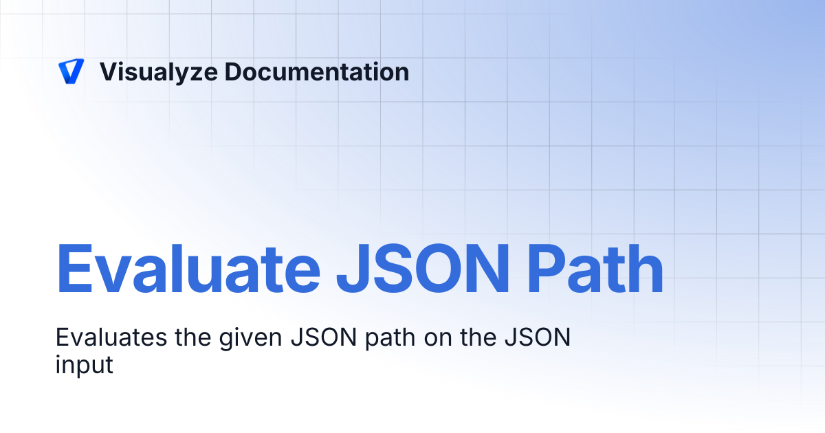 Evaluate JSON Path | Visualyze Documentation