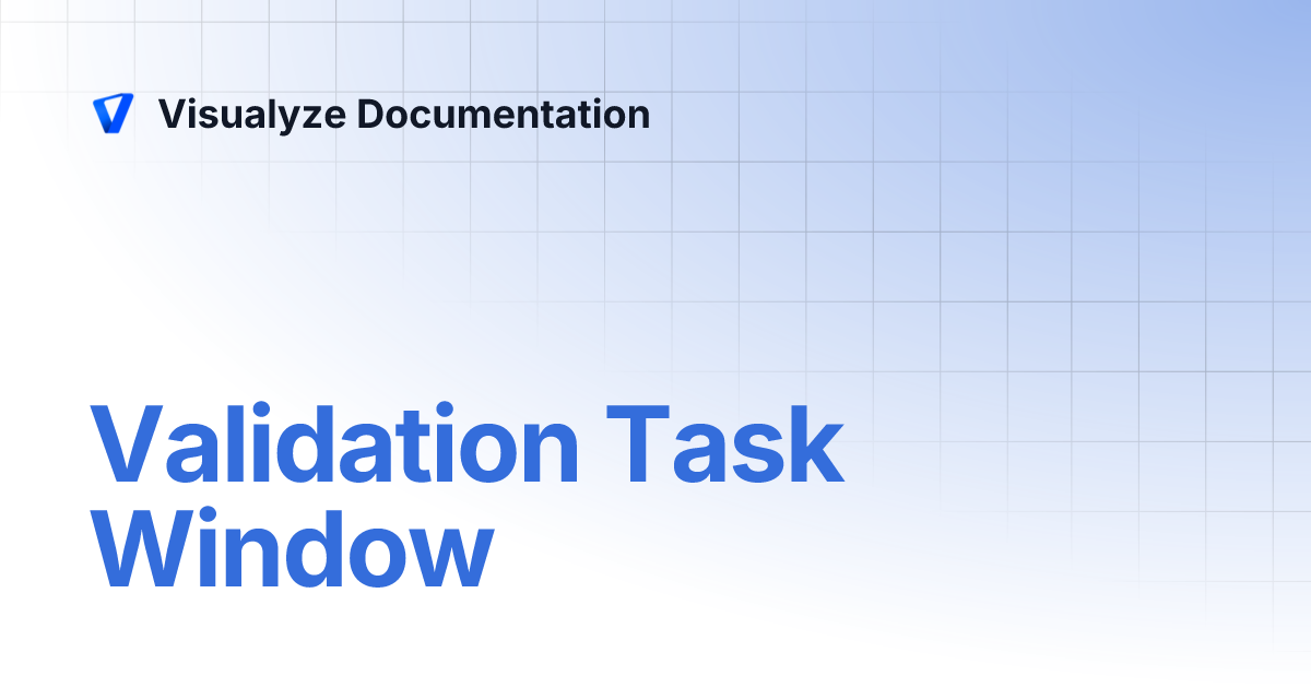 Validation Task Window | Visualyze Documentation