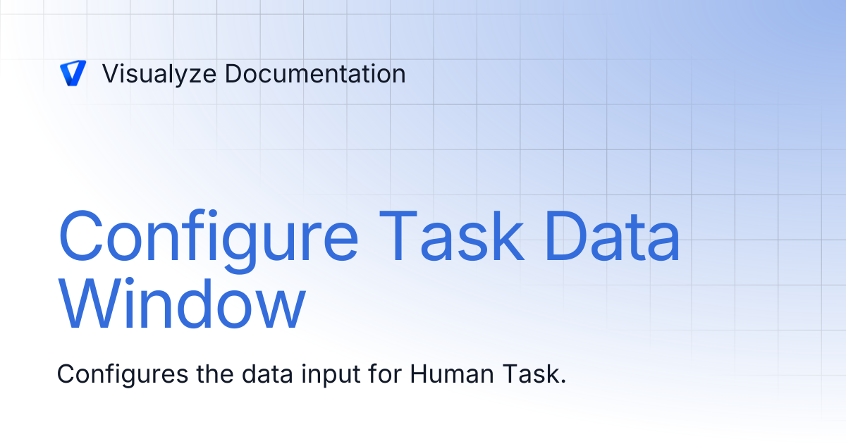Configure Task Data Window | Visualyze Documentation