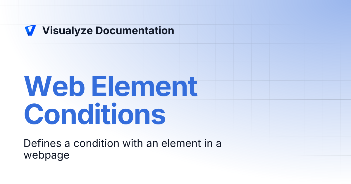 Web Element Conditions | Visualyze Documentation